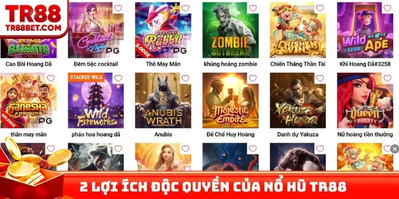 2 lợi ích độc quyền của nổ hũ TR88