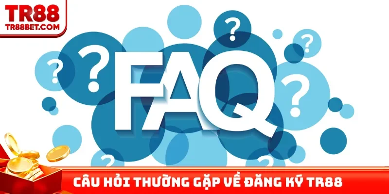 Câu hỏi thường gặp về đăng ký TR88