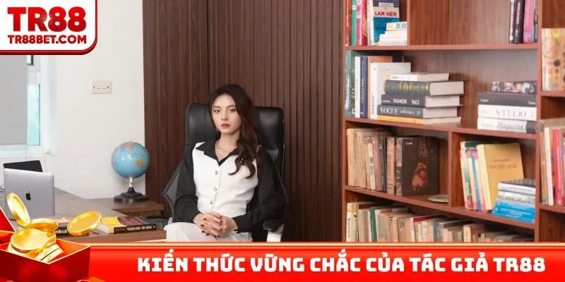 Kiến thức vững chắc của tác giả TR88